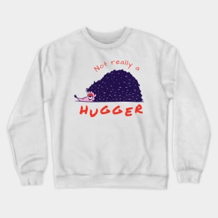 Not really a hugger Crewneck Sweatshirt